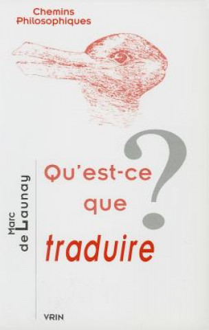 Livre Qu'est-Ce Que Traduire? Marc De Launay