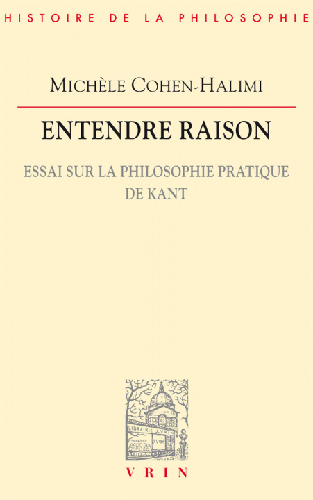 Kniha Entendre Raison: Essai Sur La Philosophie Pratique de Kant Michele Cohen-Halimi