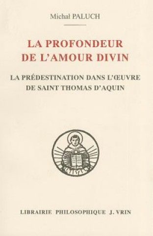 Książka La Profondeur de L'Amour Divin: La Predestination Dans L'Oeuvre de Saint Thomas D'Aquin Michal Paluch