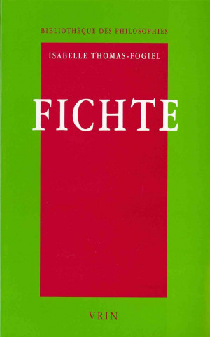 Knjiga Fichte: Reflexion Et Argumentation Isabelle Thomas-Fogiel