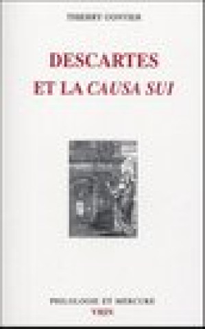 Book Descartes Et La Causa Sui.: Autoproduction Divine, Autodetermination Humaine Thierry Gontier