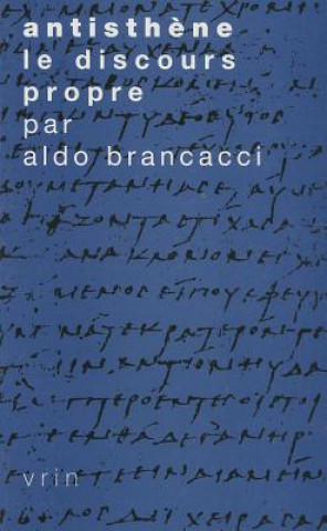 Carte Antisthene: Le Disours Propre Aldo Brancacci