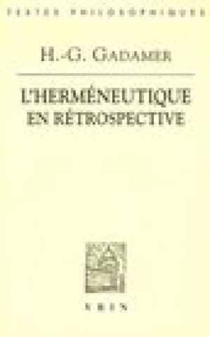 Könyv Hans-Georg Gadamer: L'Hermeneutique En Retrospective 