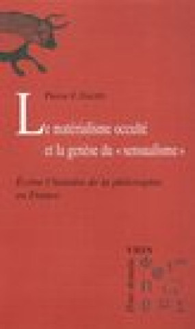 Carte Le Materialisme Occulte Et La Genese Du Sensualisme .: Ecrire L'Histoire de La Philosophie En France Pierre F. Daled