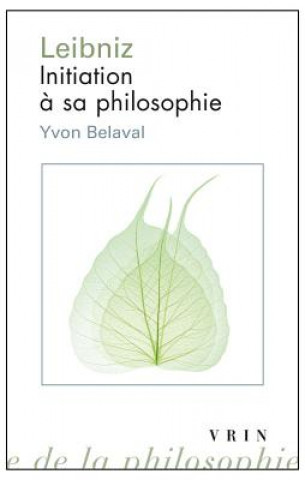 Kniha Leibniz: Initiation a Sa Philosophie Yvon Belaval