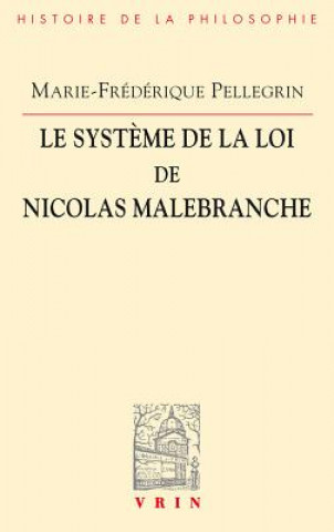 Kniha Le Systeme de La Loi de Nicolas Malebranche Marie-Frederique Pellegrin