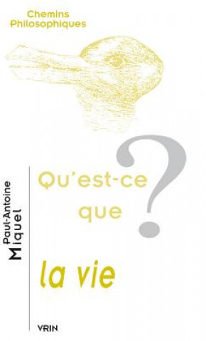 Buch Qu'est-Ce La Vie? Paul-Antoine Miquel