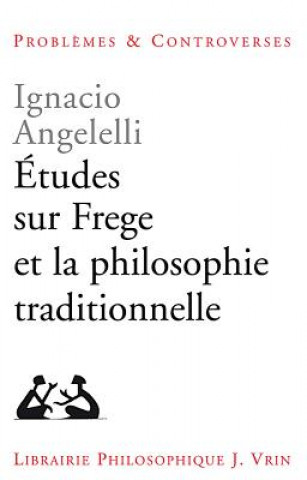 Carte Etudes Sur Frege Et La Philosophie Traditionnelle Ignacio Angelelli