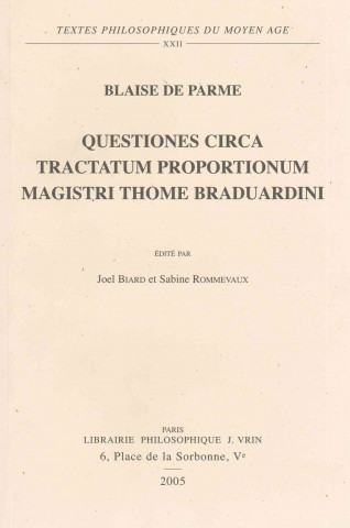 Kniha Blaise de Parme: Quaestiones Circa Tractatum Proportionum Magistri Thome Braduardini Blaise de Parme