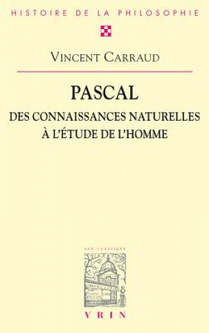 Книга Pascal: Des Connaissances Naturelles A L'Etude de L'Homme Vincent Carraud