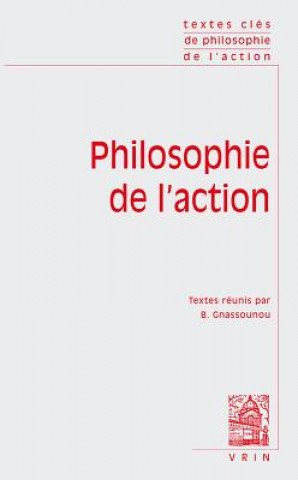 Kniha Textes Cles de Philosophie de L'Action Bruno Gnassounou