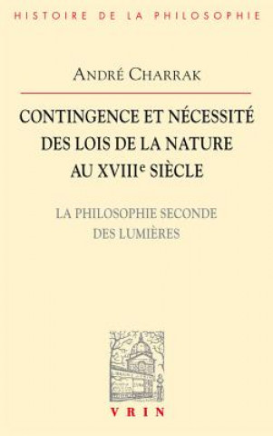 Książka Contingence Et Necessite Des Lois de La Nature Au Xviiie Siecle: La Philosophie Seconde Des Lumieres Andre Charrak