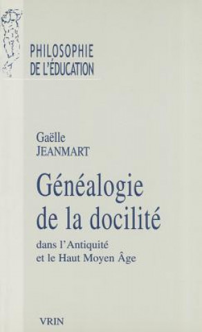 Buch Genealogie de La Docilite Dans L'Antiquite Et Le Haut Moyen Age Gaelle Jeanmart