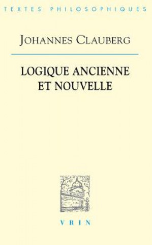 Buch Johannes Clauberg: Logique Ancienne Et Nouvelle 