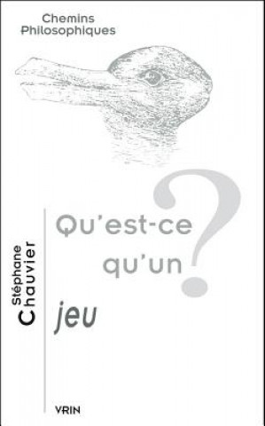 Könyv Qu'est-Ce Qu'un Jeu? Stephane Chauvier