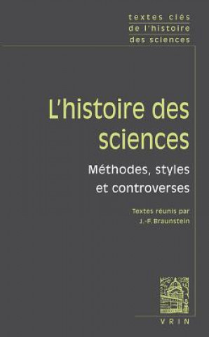 Carte Textes Cles de L'Histoire Des Sciences: Methodes, Styles Et Controverses Jean-Francois Braunstein