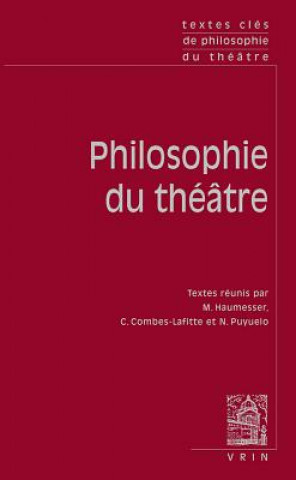 Kniha Textes Cles de Philosophie Du Theatre Camille Combes-Lafitte
