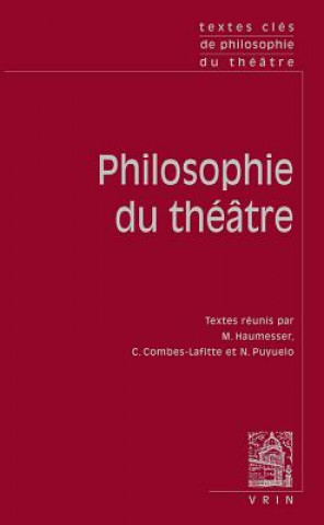 Knjiga Textes Cles de Philosophie Du Theatre Camille Combes-Lafitte