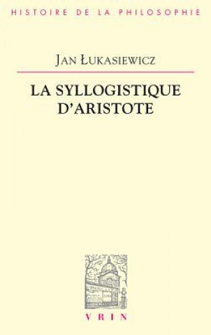 Könyv La Syllogistique D'Aristote Jan Lukasiewicz