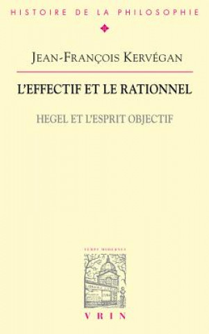 Könyv L'Effectif Et Le Rationnel: Hegel Et L'Esprit Objectif Jean-Francois Kervegan