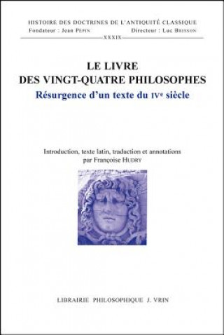 Carte Le Livre Des Vingt-Quatre Philosophes: Resurgence D'Un Texte Du Ive Siecle Francoise Hudry