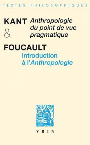 Carte Emmanuel Kant / Michel Foucault: Anthropologie Du Point de Vue Pragmatique Introduction A L'Anthropologie Immanuel Kant