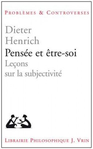 Kniha Pensee Et Etre-Soi: Lecons Sur La Subjectivite Dieter Henrich