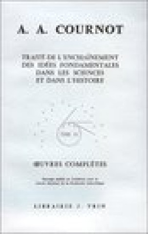 Buch Antoine Augustin Cournot: Iuvres Completes III Traite de L'Enchainement Des Idees Fondamentales N. Bruyere