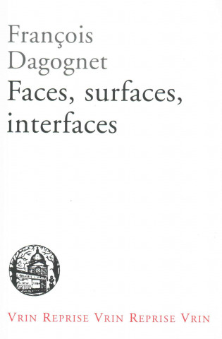 Knjiga Faces, Surfaces, Interfaces Francois Dagognet