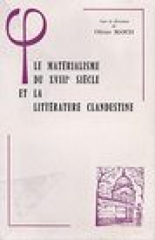 Könyv Le Materialisme Du Xviiie Siecle Et La Litterature Clandestine Olivier Bloch