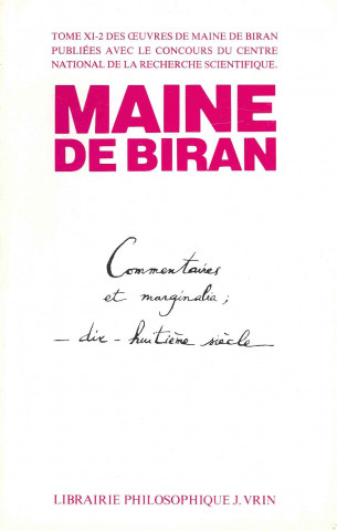 Kniha Maine de Biran: Iuvres XI-2 Commentaires Sur Les Philosophies Du Xviiie Siecle B. Baertschi