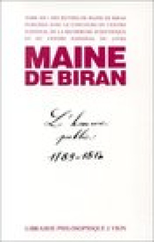 Kniha Maine de Biran: Iuvres XII-1 L'Homme Public Au Temps Des Gouvernements Illegitimes 1789-1814 N. Bruyere