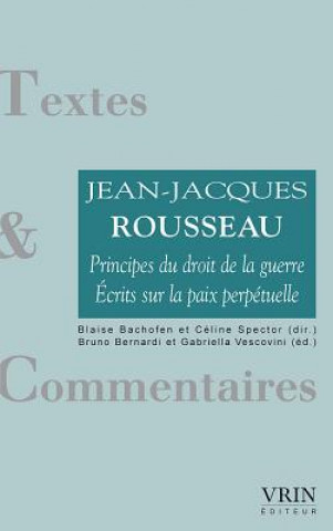 Kniha Principes Du Droit de La Guerre Ecrits Sur La Paix Perpetuelle Jean-Jacques Rousseau