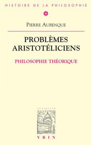 Carte Problemes Aristoteliciens: Philosophie Theorique Pierre Aubenque