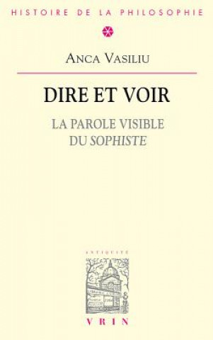 Knjiga Dire Et Voir: La Parole Visible Du Sophiste Anca Vasiliu