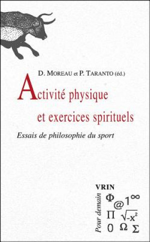 Könyv Activite Physique Et Exercices Spirituels: Essais de Philosophie Du Sport Denis Moreau