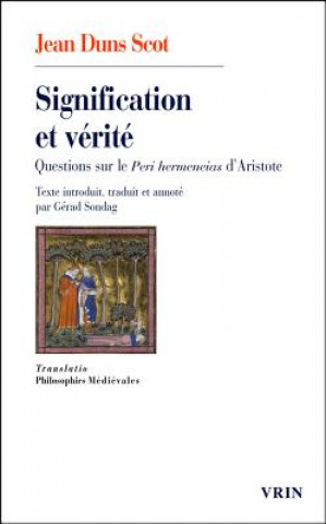 Książka Signification Et Verite: Questions Sur Le Peri Hermeneias D'Aristote Jean Duns Scot