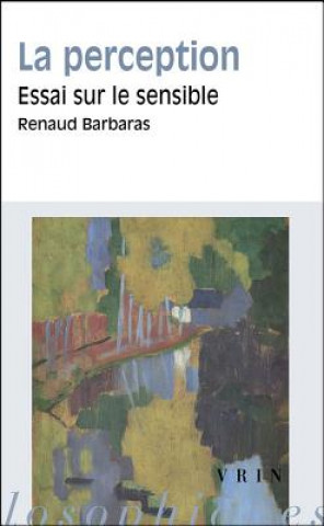 Kniha La Perception: Essai Sur Le Sensible Renaud Barbaras