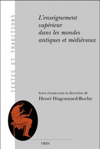 Könyv L'Enseignement Superieur Dans Les Mondes Antiques Et Medievaux Henri Hugonnard-Roche