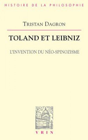 Knjiga Toland Et Leibniz: L'Invention Du Neo-Spinozisme Tristan Dagron