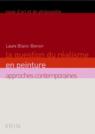 Könyv La Question Du Realisme En Peinture: Approches Contemporaines Laure Blanc-Benon