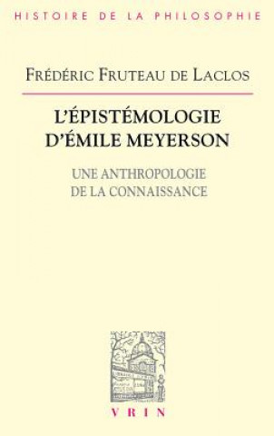 Könyv L'Epistemologie D'Emile Meyerson: Une Anthropologie de La Connaissance Frederic Fruteau Laclos