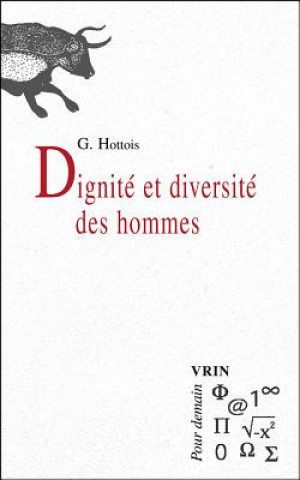 Kniha Dignite Et Diversite Des Hommes Gilbert Hottois