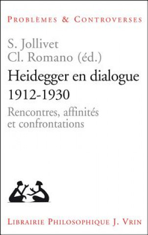 Kniha Heidegger En Dialogue 1912-1930: Rencontres, Affinites Et Confrontations Servanne Jollivet