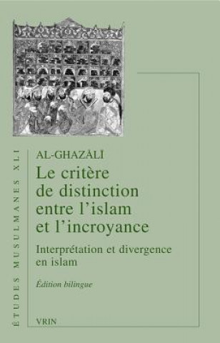 Kniha Al-Ghazali: Le Critere de Distinction Entre L'Islam Et L'Incroyance Mustapha Hogga