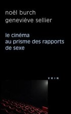 Carte Le Cinema Au Prisme Des Rapports de Sexe Noel Burch