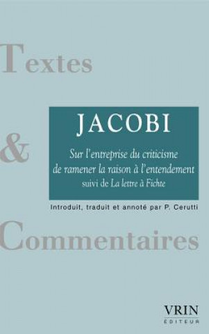 Könyv Sur L'Entreprise Du Criticisme de Ramener La Raison A L'Entendement: Suivi de La Lettre a Ficht Fh Jacobi