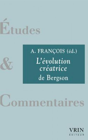Kniha L'Evolution Creatrice de Bergson Florence Caeymaex