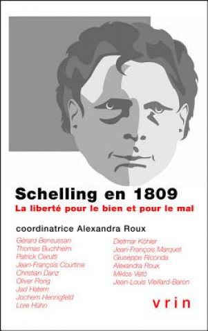 Kniha Schelling En 1809: La Liberte Pour Le Bien Et Pour Le Mal Alexandra Roux