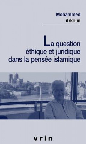 Carte La Question Ethique Et Juridique Dans La Pensee Islamique Mohammed Arkoun